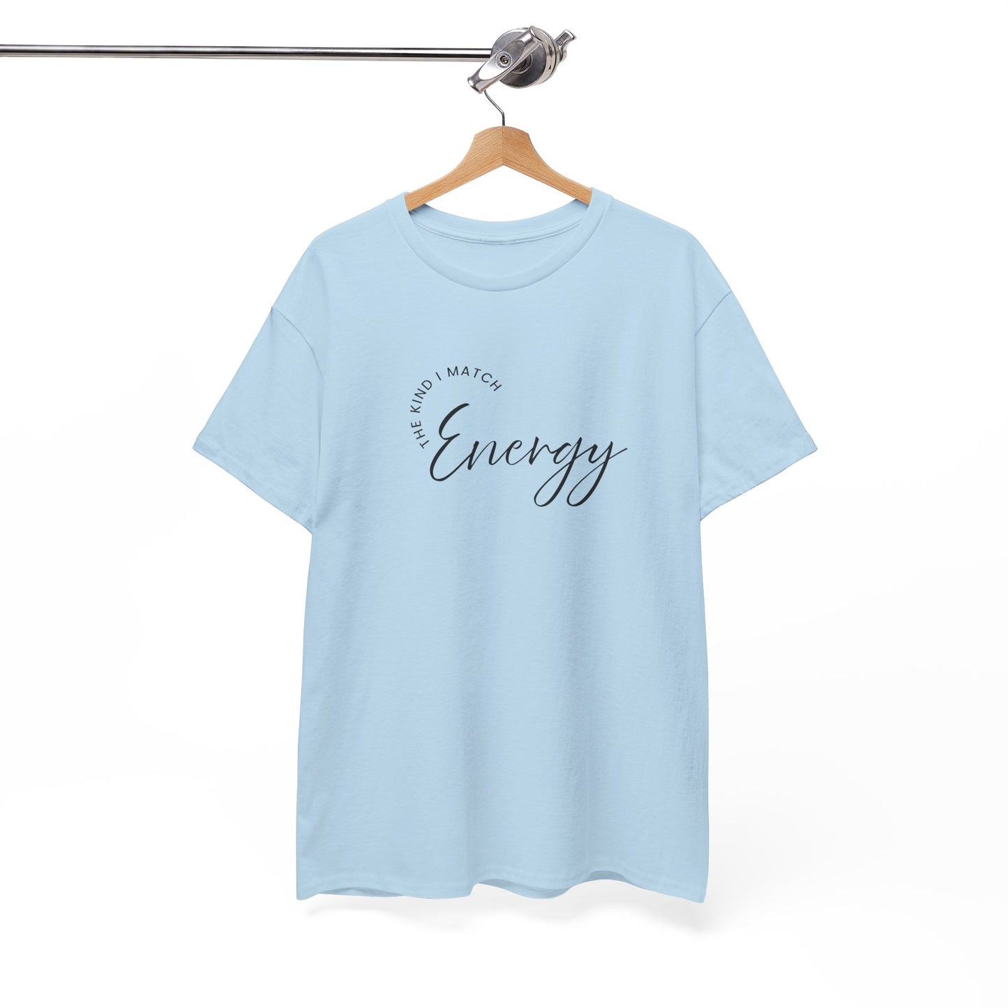 The Kind I Match Energy Script Tee — 'Good Vibes, Good Energy' Minimalist