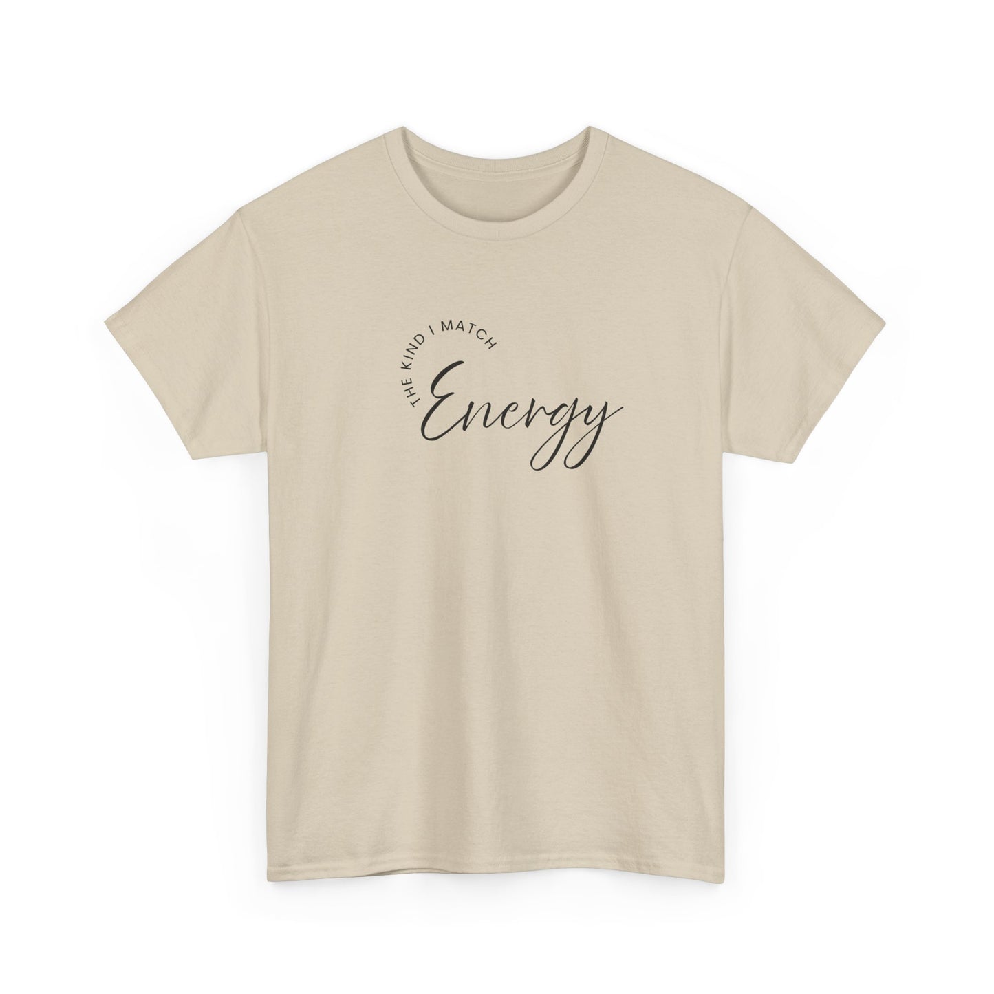 The Kind I Match Energy Script Tee — 'Good Vibes, Good Energy' Minimalist