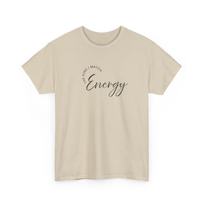 The Kind I Match Energy Script Tee — 'Good Vibes, Good Energy' Minimalist