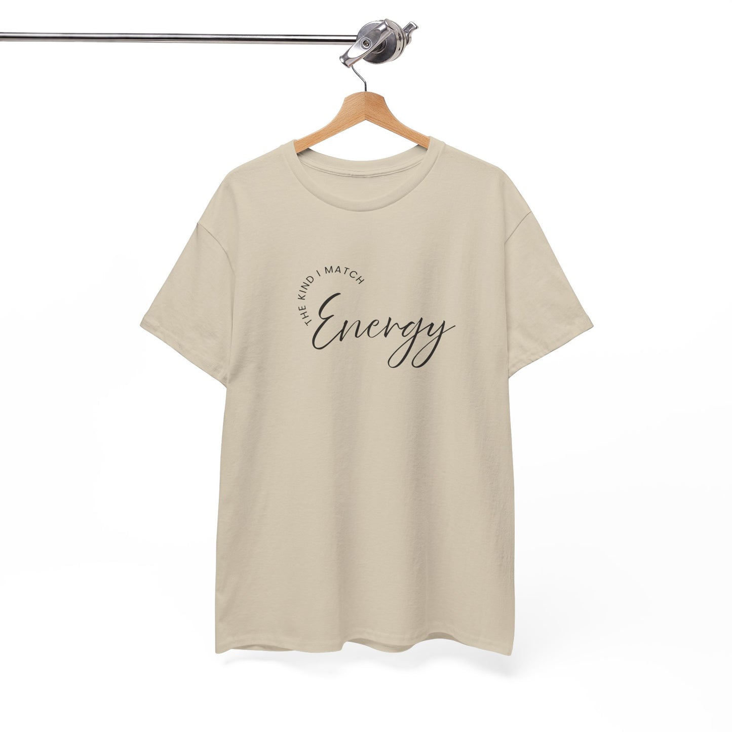 The Kind I Match Energy Script Tee — 'Good Vibes, Good Energy' Minimalist